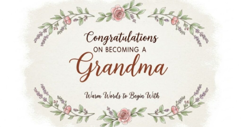 Congratulations on Becoming a Grandma Warm Words to Begin With
