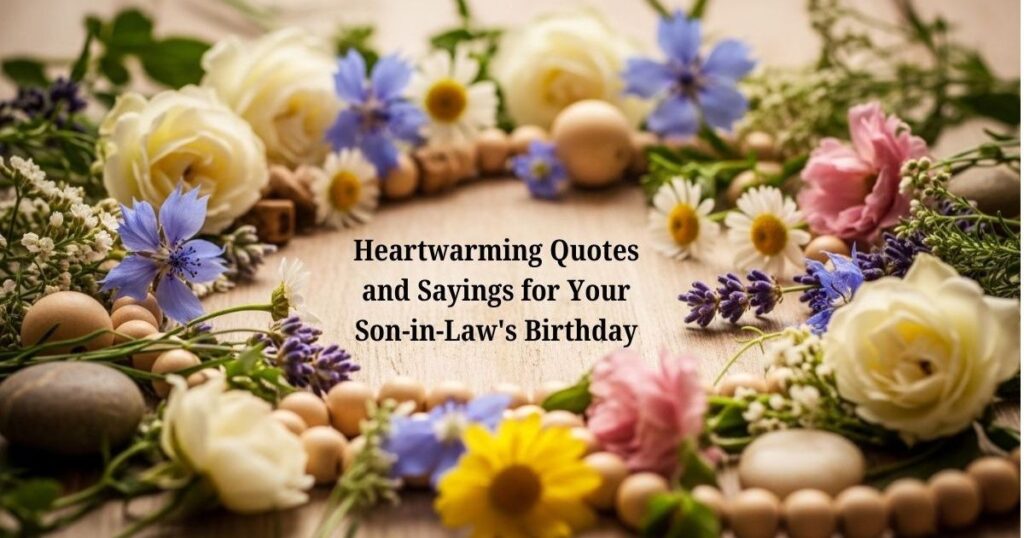 Heartwarming Quotes and Sayings for Your Son-in-Law's Birthday