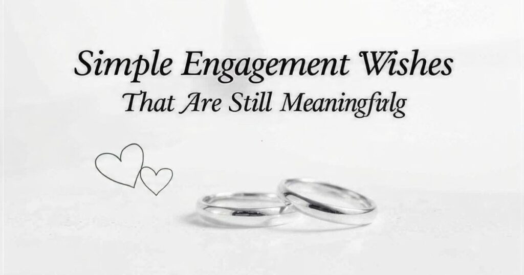 Simple Engagement Wishes That Are Still Meaningful