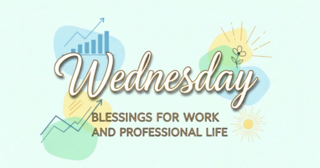 Wednesday Blessings for Work and Professional Life